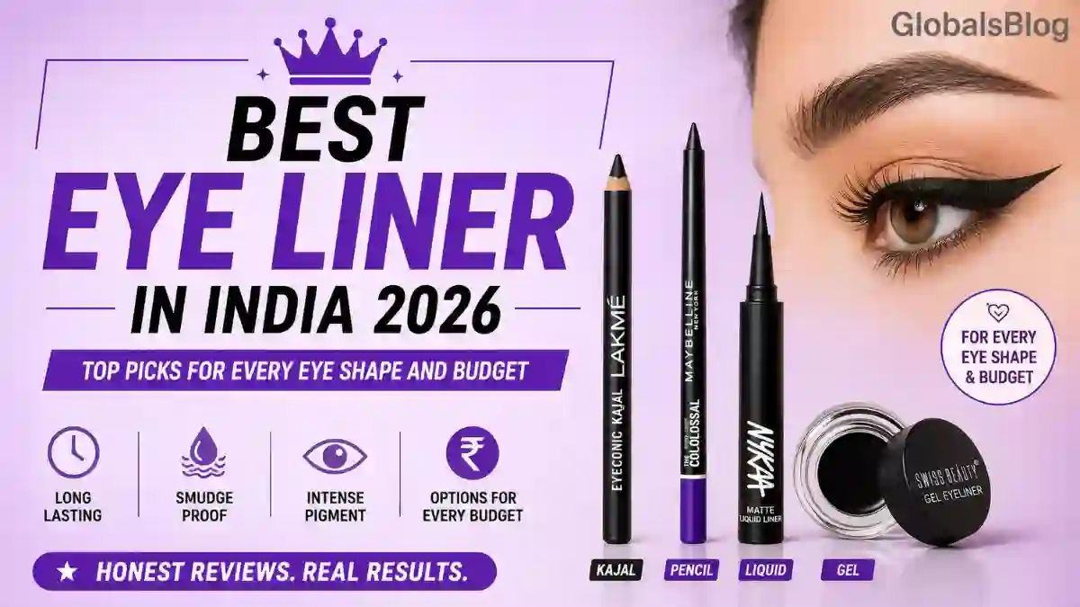 Best Eye Liner in India 2026 - Top Picks for Every Girl Eye Shape and Budget